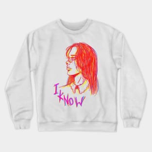 i know Crewneck Sweatshirt